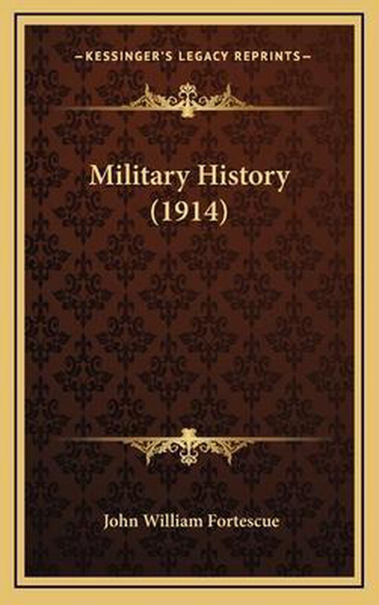 Military History (1914) van John William Fortescue