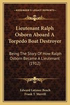 Lieutenant Ralph Osborn Aboard a Torpedo Boat Destroyer
