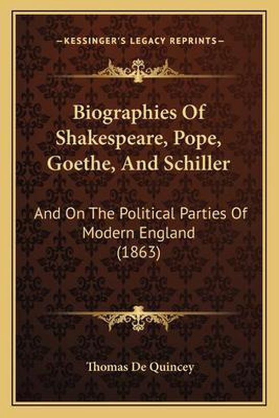 Biographies of Shakespeare, Pope, Goethe, and Schiller, Thomas de ...