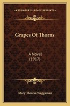 Boek kaft met de titel "Grapes Of Thorns", A Novel (1917), door Mary Theresa Waggaman.