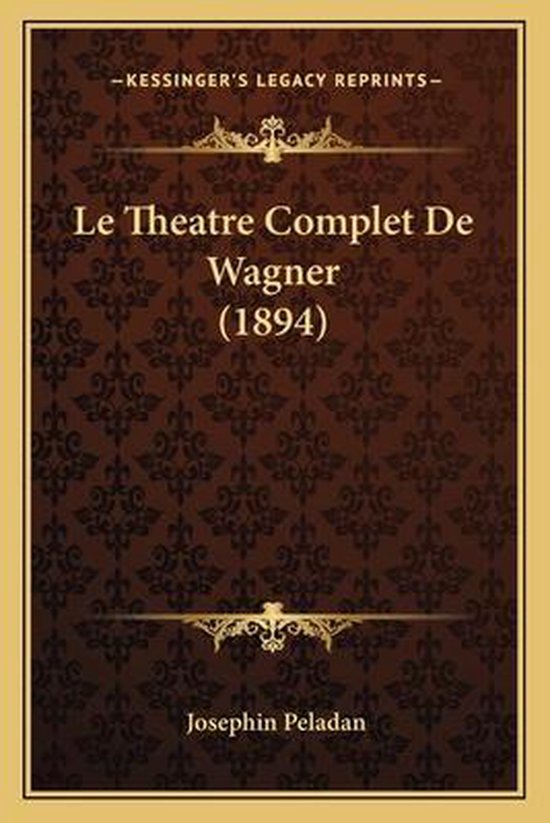 Le Theatre Complet de Wagner (1894)
