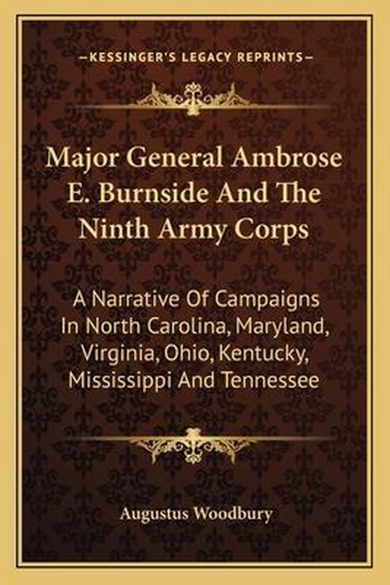 Major General Ambrose E. Burnside And The Ninth Army Corps van Augustus Woodbury