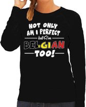 Not only am I perfect but im Belgian / Belgisch too sweater - dames - zwart - Belgie cadeau trui L