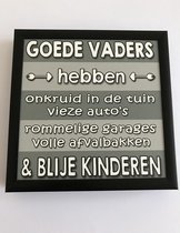 Fotolijst met tekst – Goede vaders hebben ….. & blije kinderen  - 13 x 13 cm