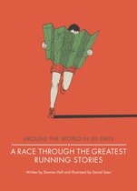 Around the World in 80 Days - A Race Through the Greatest Running Stories