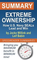 Summary of Extreme Ownership: How U.S. Navy SEALs Lead and Win by Jocko Willink and Leif Babin