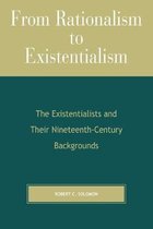 From Rationalism to Existentialism