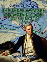 Classics To Go - The Three Voyages of Captain Cook Round the World, Vol. II (of VII)