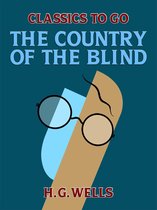 Classics To Go - The Country of the Blind and Other Stories