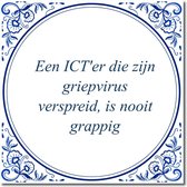 Tegeltje met hangertje - Een ICT'er die zijn griepvirus verspreid, is nooit grappig