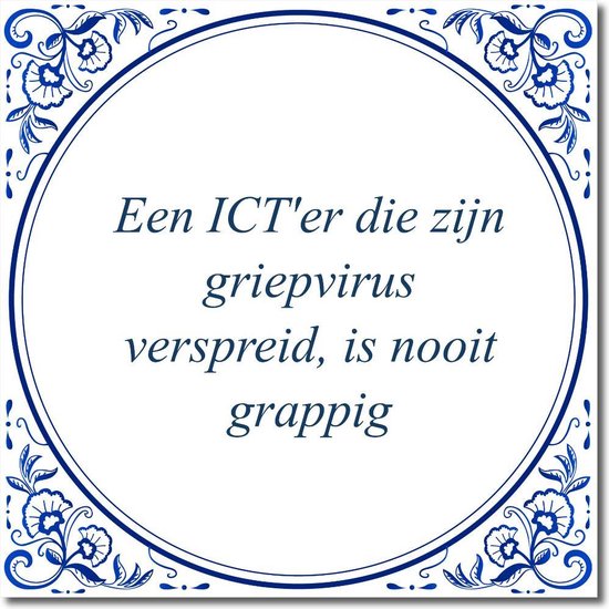 Tegeltje met hangertje - Een ICT'er die zijn griepvirus verspreid, is nooit grappig