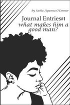 Journal Entries #1what makes him a good man?