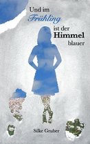 Und im Fruhling ist der Himmel blauer