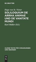 Kleine Texte F�r Vorlesungen Und �bungen- Soliloquium de Arrha Animae Und de Vanitate Mundi