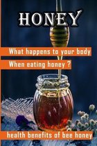 Honey: What happens to your body when eating honey ?