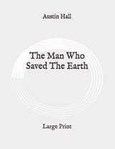 The Man Who Saved The Earth