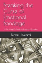 Breaking the Curse of Emotional Bondage