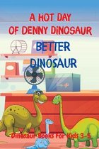 Better Dinosaur - A Hot Day of Denny Dinosaur