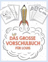 Das grosse Vorschulbuch fur Louis, ab 5 Jahre, Schwungubungen, Buchstaben und Zahlen schreiben lernen, Malen nach Zahlen und Wortsuchratsel fur Vorschulkinder