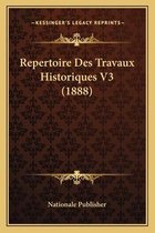 Repertoire Des Travaux Historiques V3 (1888)
