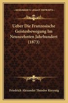 Ueber Die Franzosische Geistesbewegung Im Neunzehnten Jahrhundert (1873)