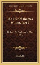 The Life of Thomas Wilson, Part 2