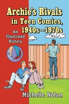 Archie's Rivals in Teen Comics, 1940s-1970s
