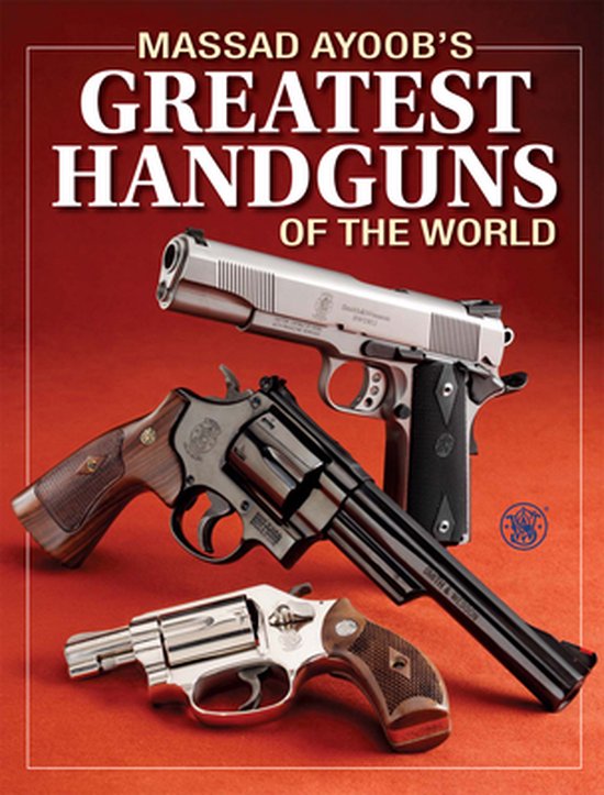 Massad Ayoob's Greatest Handguns of the World - cover