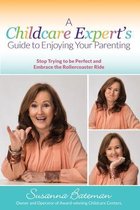 A Childcare Expert's Guide to Enjoying Your Parenting