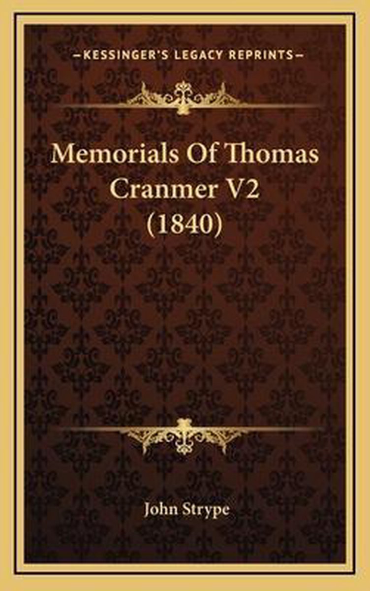 Memorials Of Thomas Cranmer V2 (1840) van John Strype