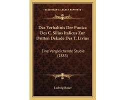 Das Verhaltnis Der Punica Des C. Silius Italicus Zur Dritten Dekade Des T. Livius