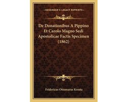 de Donationibus a Pippino Et Carolo Magno Sedi Apostolicae Factis Specimen (1862)