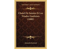 L'Autel de Saintes Et Les Triades Gauloises (1880)
