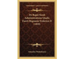 de Regni Siculi Administratione Qualis Fuerit Regnante Friderico II (1859)