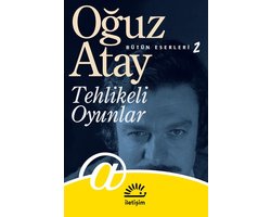 Oğuz Atay Bütün Eserleri 2 - Tehlikeli Oyunlar