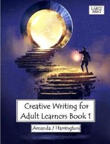 Creative Writing for Adult Learners Book 1 Large Print