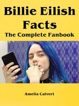 Billie Eilish Facts - The Complete Fanbook