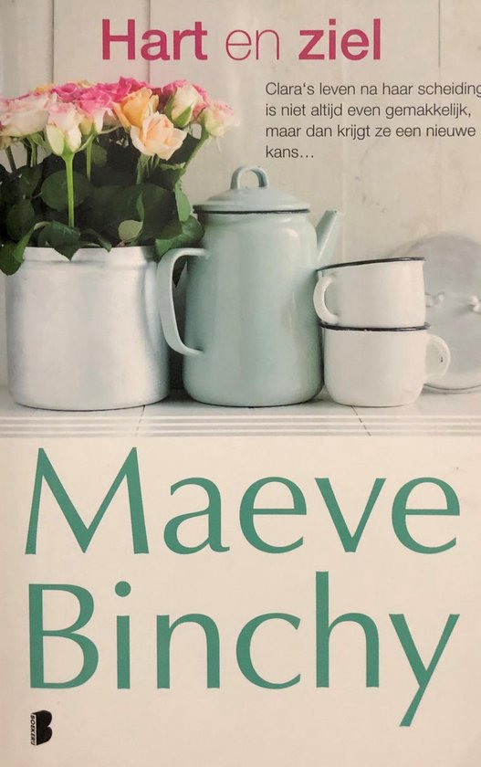 Boekcover met de titel 'Hart en ziel' en de naam Maeve Binchy. Een boeket roze en gele rozen staat naast een mintgroene theepot en twee mokken.