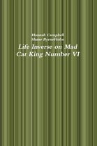 Life Inverse on Mad  Cat King Number VI