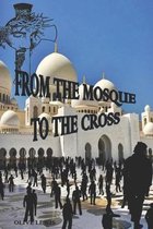 From the Mosque to the Cross