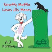 Scruffy Muffin Loses His Money