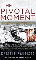 The Pivotal Moment: The Hurricane. The Aftermath. The Healing.