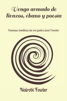 Vengo armado de lienzos, ebano y poesia