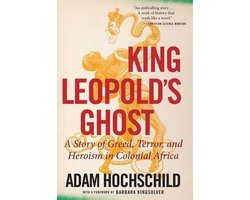 King Leopold's Ghost A Story of Greed, Terror, and Heroism in Colonial Africa