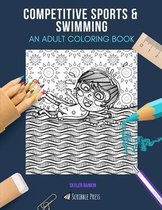 Competitive Sports & Swimming: AN ADULT COLORING BOOK