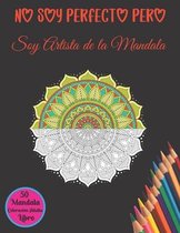 No Soy Perfecto Pero Soy Artista de la Mandala 50 Mandala Coloracion Adulta Libro