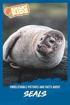 Unbelievable Pictures and Facts About Seals