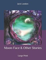 Moon-Face & Other Stories