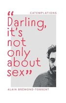 Darling, it's not only about sex