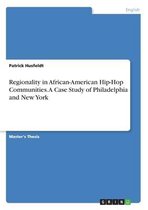 Regionality in African-American Hip-Hop Communities.  A Case Study of Philadelphia and New York